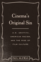 Cinema's Original Sin - D. W. Griffith, American Racism, and the Rise of Film Culture