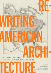 Rewriting American Architecture - Contesting the Myths of National Culture