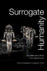 Surrogate Humanity - Race, Robots, and the Politics of Technological Futures
