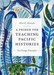 A Primer for Teaching Pacific Histories - Ten Design Principles