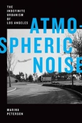 Atmospheric Noise - The Indefinite Urbanism of Los Angeles