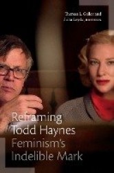 Reframing Todd Haynes - Feminism's Indelible Mark