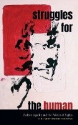 Struggles for the Human - Violent Legality and the Politics of Rights