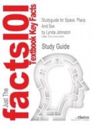 Studyguide for Space, Place, and Sex by Johnston, Lynda, ISBN 9780742555112