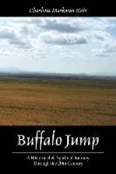 Buffalo Jump: A Historical&Spiritual Journey Through the 20th Century