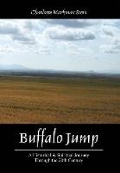 Buffalo Jump: A Historical&Spiritual Journey Through the 20th Century