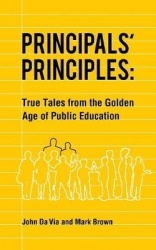 Principals' Principles - True Tales from the Golden Age of Public Education