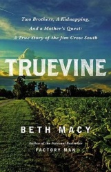 Truevine - Two Brothers, a Kidnapping, and a Mother's Quest: A True Story of the Jim Crow South