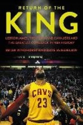 Return of the King - LeBron James, the Cleveland Cavaliers and the Greatest Comeback in NBA History