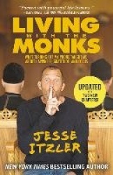 Living with the Monks - What Turning Off My Phone Taught Me about Happiness, Gratitude, and Focus