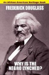 Why Is the Negro Lynched - An African-American Heritage Book