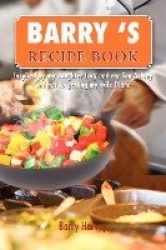 Barry 's Recipe Book - Inspired by my daughter Lucy and my wife Diane.