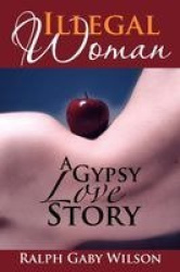 Illegal Woman - A Gypsy Love Story