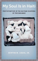 My Soul Is in Haiti - Protestantism in the Haitian Diaspora of the Bahamas