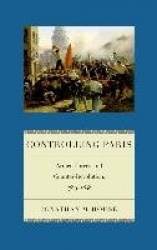 Controlling Paris - Armed Forces and Counter-Revolution, 1789-1848