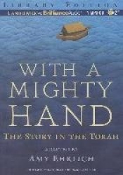 With a Mighty Hand: The Story in the Torah