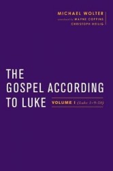 The Gospel According to Luke - Volume I (Luke 1-9:50)