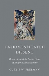 Undomesticated Dissent - Democracy and the Public Virtue of Religious Nonconformity