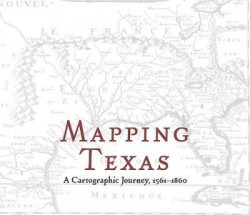 Mapping Texas - A Cartographic Journey, 1561-1860