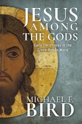 Jesus Among the Gods - Early Christology in the Greco-Roman World