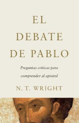 El Debate de Pablo - Preguntas Críticas para Comprender al Apóstol