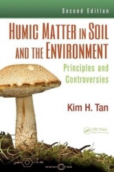 Humic Matter in Soil and the Environment - Principles and Controversies, Second Edition