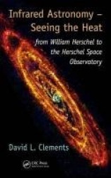 Infrared Astronomy – Seeing the Heat - from William Herschel to the Herschel Space Observatory
