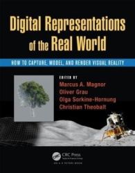 Digital Representations of the Real World - How to Capture, Model, and Render Visual Reality
