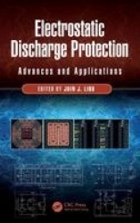 Electrostatic Discharge Protection - Advances and Applications
