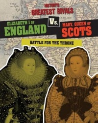 Elizabeth I of England vs. Mary, Queen of Scots - Battle for the Throne