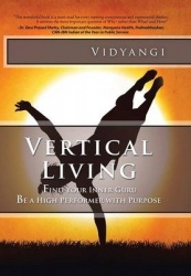 Vertical Living - Find Your Inner Guru Be a High Performer with Purpose
