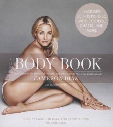 The Body Book - The Law of Hunger, the Science of Strength, and Other Ways to Love Your Amazing Body