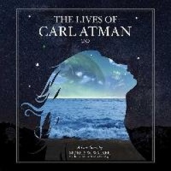 The Lives of Carl Atman - A Love Story