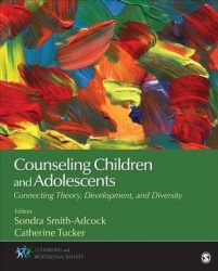Counseling Children and Adolescents - Connecting Theory, Development, and Diversity