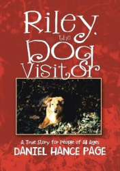Riley, the Dog Visitor - A True Story for People of All Ages