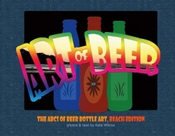 The Art of Beer: Abcs of Beer Bottle Art - Beach Edition