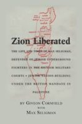 Zion Liberated - Jewish Nation Building Under the British Mandate in Palestine