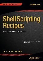 Shell Scripting Recipes : A Problem-Solution Approach