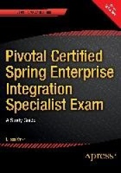 Pivotal Certified Spring Enterprise Integration Specialist Exam : A Study Guide