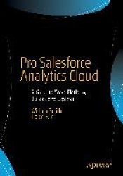 Pro Salesforce Analytics Cloud : A Guide to Wave Platform, Builder, and Explorer