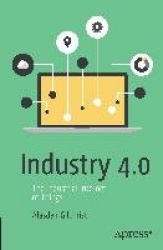 Industry 4.0 : The Industrial Internet of Things
