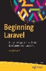 Beginning Laravel - A beginner's guide to application development with Laravel 5.3