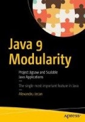 Java 9 Modularity Revealed - Project Jigsaw and Scalable Java Applications