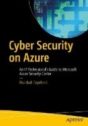 Cyber Security on Azure - An IT Professional's Guide to Microsoft Azure Security Center