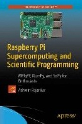 Raspberry Pi Supercomputing and Scientific Programming - MPI4PY, NumPy, and SciPy for Enthusiasts