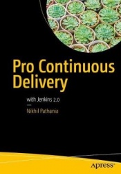 Pro Continuous Delivery : With Jenkins 2.0