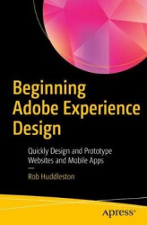Beginning Adobe Experience Design - Quickly Design and Prototype Websites and Mobile Apps