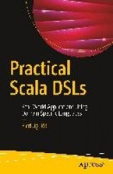 Practical Scala DSLs : Real-World Applications Using Domain Specific Languages