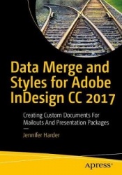 Data Merge and Styles for Adobe InDesign CC 2018 - Creating Custom Documents for Mailouts and Presentation Packages