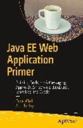 Java EE Web Application Primer - Building Bullhorn: A Messaging App with JSP, Servlets, JavaScript, Bootstrap and Oracle